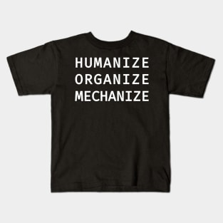 Humanize Organize Mechanize Kids T-Shirt